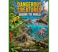 Dangerous Creatures Around the World: A Coloring and Learning Adventure