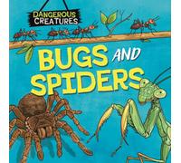 Dangerous Creatures: Bugs and Spiders