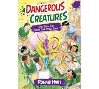 Dangerous Creatures: Crazy Stories from Wattle Creek Primary School