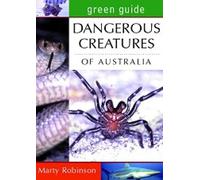 Dangerous Creatures of Australia (Green Guides)