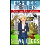 Dangerous Creatures (Patricia Fisher Mystery Adventures)