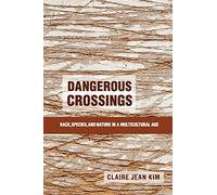 Dangerous Crossings: Race, Species, and Nature in a Multicultural Age