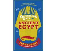 Dangerous Days in Ancient Egypt: Pyramids, Plagues, Gods and Grave-Robbers