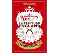 Dangerous Days in Elizabethan England: Thieves, Tricksters, Bards and Bawds