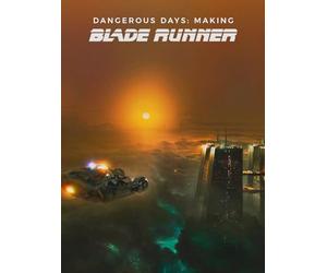 Dangerous Days: Making Blade Runner