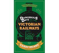 Dangerous Days on the Victorian Railways – Feuds, Frauds, Robberies and Riots