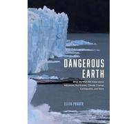 Dangerous Earth - What We Wish We Knew about Volcanoes, Hurricanes, Climate Change, Earthquakes, and More