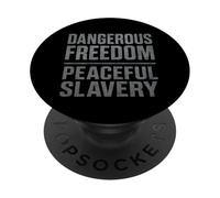 Dangerous Freedom Over Peaceful Slavery Liberty PopSockets Adhesive PopGrip