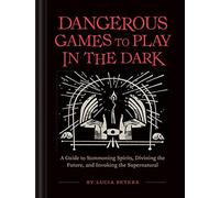 Dangerous Games to Play in the Dark