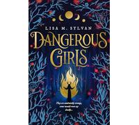 Dangerous Girls: A heart-racing gothic fantasy filled with romance and chilling secrets