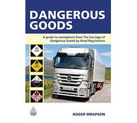 Dangerous Goods: A Guide to Exemptions from the Carriage of Dangerous Goods by Road Regulations