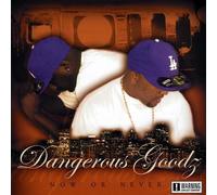 Dangerous Goodz - Now Or Never