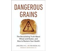 Dangerous Grains: Why Gluten Cereal Grains May Be Hazardous to Your Health