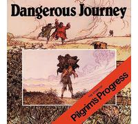 Dangerous Journey: The Story of Pilgrim's Progress