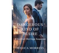 Dangerous Kind of Desire: A Contract Marriage Suspense