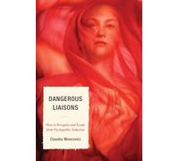 Dangerous Liaisons: How to Recognize and Escape from Psychopathic Seduction
