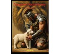 Dangerous Masculinity: Worldly vs Godly