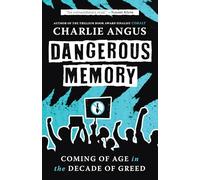 Dangerous Memory: Coming of Age in the Decade of Greed