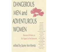 Dangerous Men and Adventurous Women: Romance Writers on the Appeal of the Romance (New Cultural Studies)