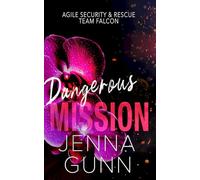Dangerous Mission (Team Falcon - Agile Security & Rescue Team 2)