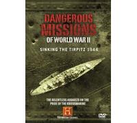 Dangerous Missions of World War II: Sinking the Tirpitz
