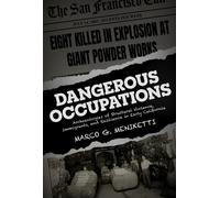 Dangerous Occupations : Archaeologies of Structural Violence, Immigrants, and Resilience in Early California