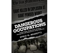 Dangerous Occupations: Archaeologies of Structural Violence, Immigrants, and Resilience in Early California (Archaeologies of Restorative Justice)