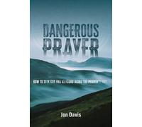 Dangerous Prayer: How to Seek God and Be Found Along the Pilgrim's Way