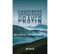 Dangerous Prayer: How to Seek God and Be Found Along the Pilgrim's Way