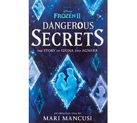 Dangerous Secrets: The Story of Iduna and Agnarr (Frozen 2)