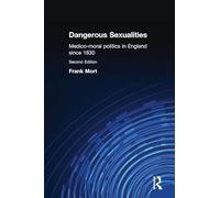 Dangerous Sexualities: Medico-Moral Politics in England Since 1830