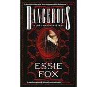 Dangerous: The riveting, dazzling new historical thriller from the SUNDAY TIMES BESTSELLING author of The Fascination