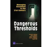 Dangerous Thresholds: Managing Escalation in the 21st Century