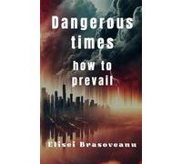Dangerous times: How to prevail