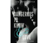 Dangerous to Know & Love