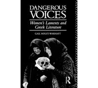Dangerous Voices: Women's Laments and Greek Literature
