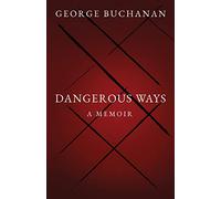 Dangerous Ways: A Memoir