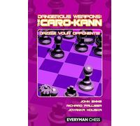Dangerous Weapons: The Caro-Kann: Dazzle Your Opponents! (Dangerous Wepaons)