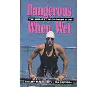 Dangerous When Wet: The Shelley Taylor-Smith Story