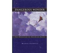 Dangerous Wonder: The Adventure of Childlike Faith