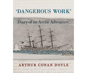 Dangerous Work: Diary of an Arctic Adventure