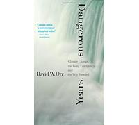 Dangerous Years: Climate Change, the Long Emergency, and the Way Forward