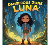 Dangerous Zone Luna: A Magical Adventure of Courage and Discovery (Bedtime Treasures)