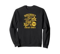 Dangerously Attracted to Fantasy Sports Design Sweatshirt