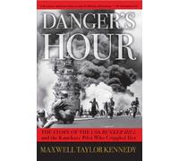 Danger's Hour: The Story of the USS Bunker Hill and the Kamikaze Pilot Who Crippled Her