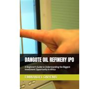 DANGOTE OIL REFINERY IPO: A Beginner's Guide to Understanding the Biggest Investment Opportunity in Africa