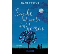 Dani Atkins Sonja Rebernik-Heide Sag ihr, ich war bei den Sternen: R (Paperback)