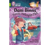 Dani Binns: Heroic Helicopter Pilot : Band 11/Lime
