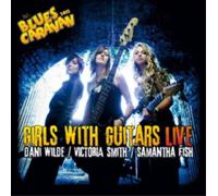 Dani Wilde, Victoria Smith & Samantha Fish - Girls With Guitars Live (CD + DVD)