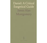 Daniel: A Critical Exegetical Guide: Historical, linguistic, and textual analysis of the book of Daniel for students and scholars